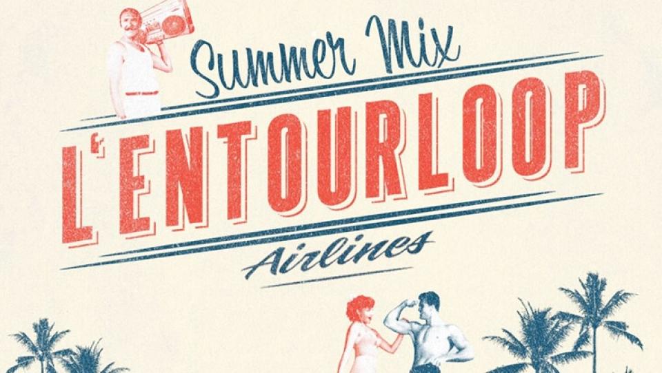 L&#039;Entourloop - Summer Mix - 2013